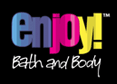 Enjoy! Bath and Body Enjoy! Bath and Body
